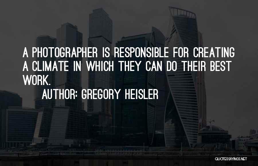Photographer Best Quotes By Gregory Heisler