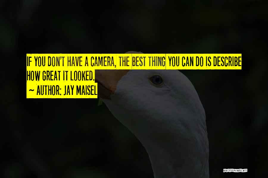 Photographer Best Quotes By Jay Maisel