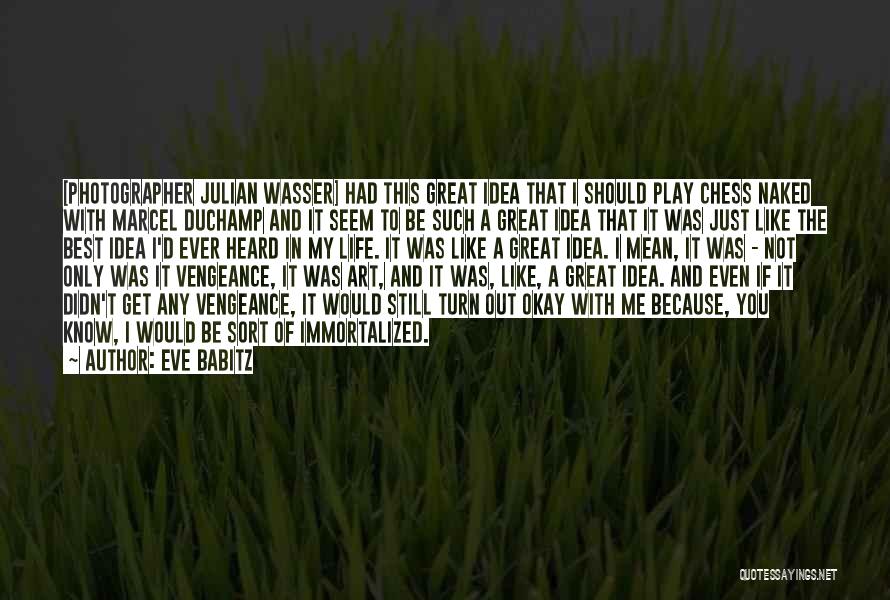 Photographer Life Quotes By Eve Babitz