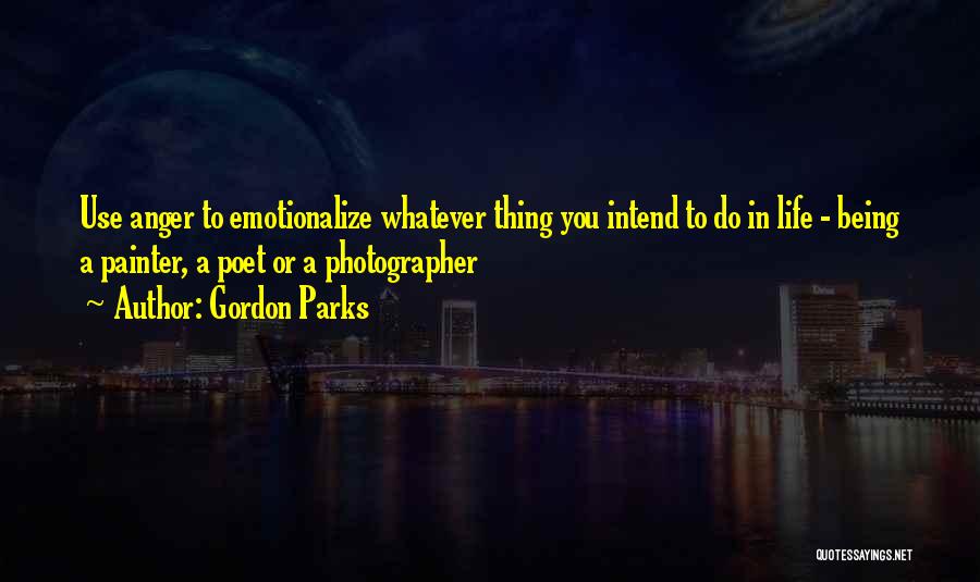 Photographer Life Quotes By Gordon Parks