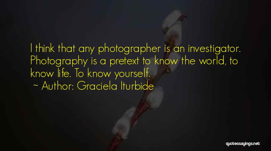 Photographer Life Quotes By Graciela Iturbide