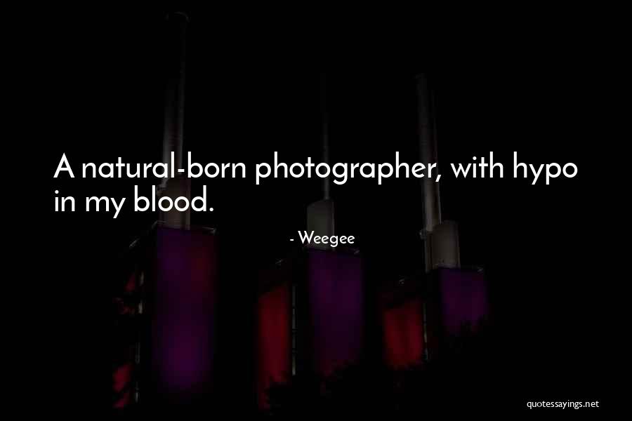 Photographer Weegee Quotes By Weegee Photographer Weegee Quotes By Weegee