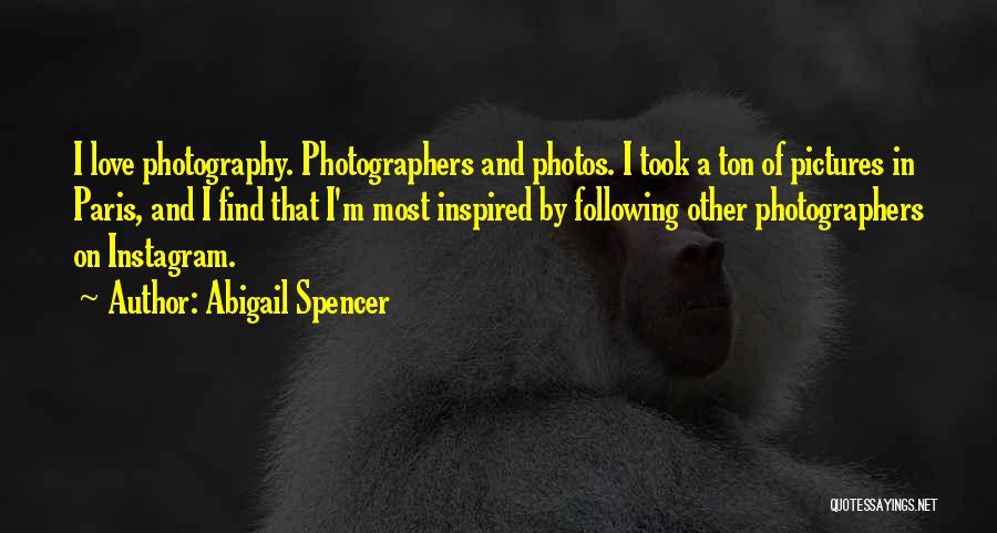 Photographers Love Quotes By Abigail Spencer