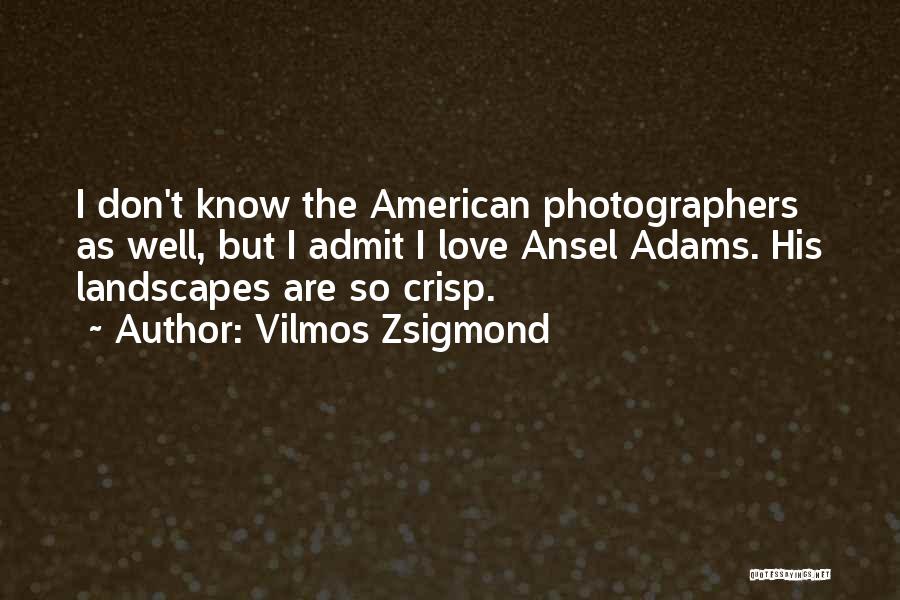 Photographers Love Quotes By Vilmos Zsigmond