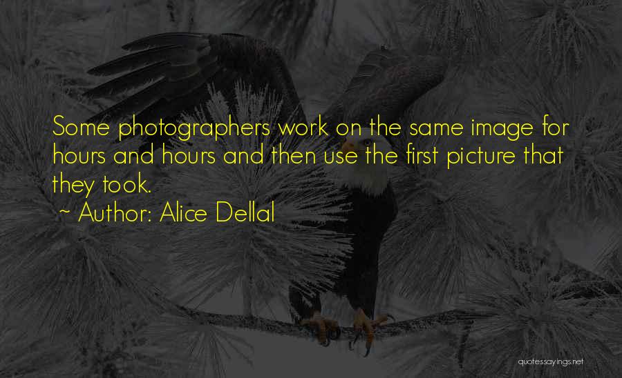 Photographers Quotes By Alice Dellal