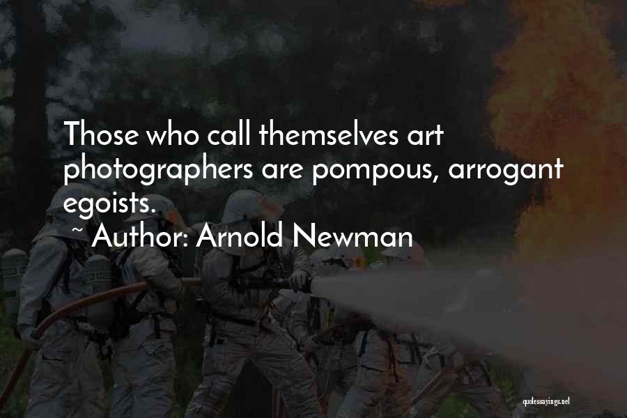 Photographers Quotes By Arnold Newman