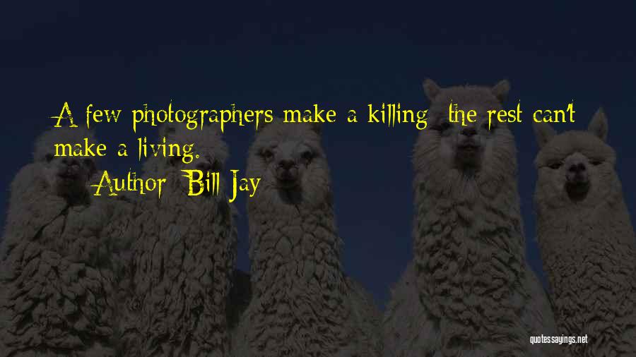 Photographers Quotes By Bill Jay