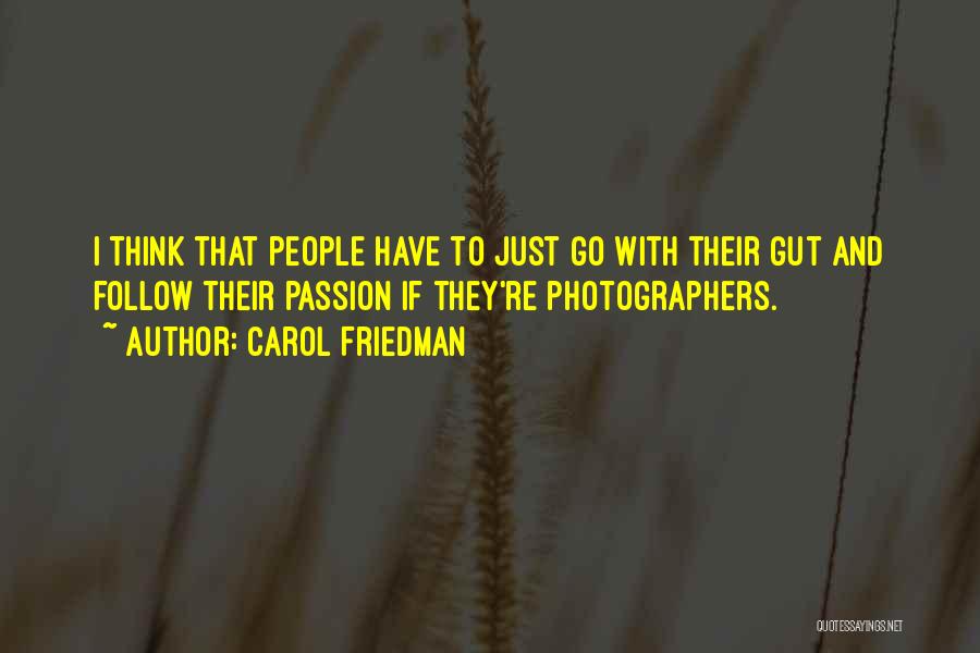 Photographers Quotes By Carol Friedman