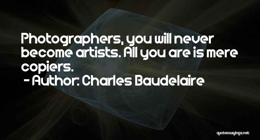 Photographers Quotes By Charles Baudelaire