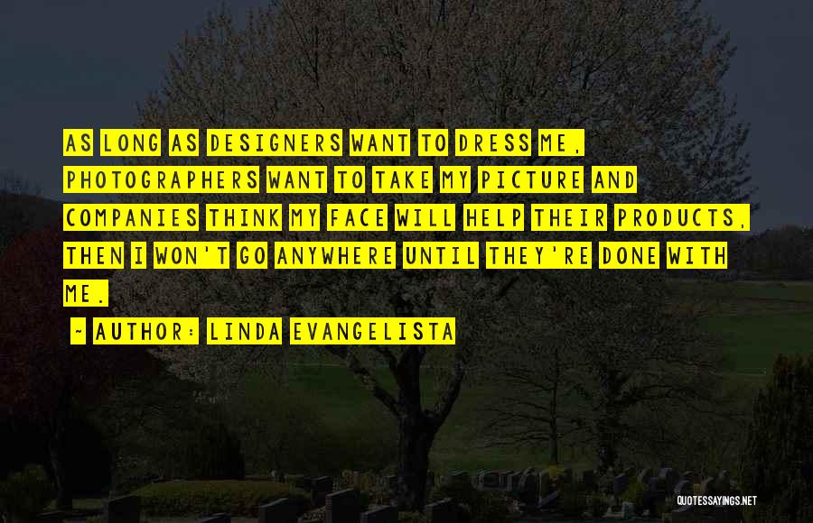 Photographers Quotes By Linda Evangelista