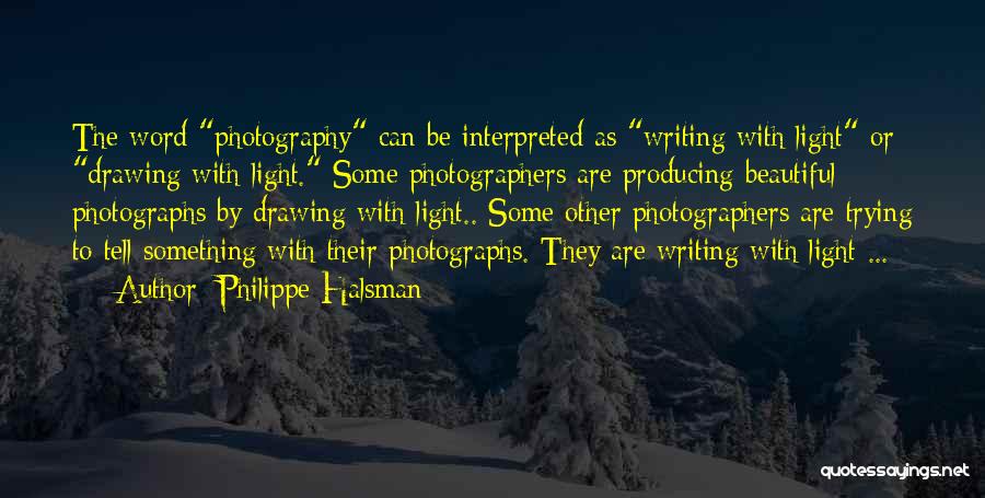 Photographers Quotes By Philippe Halsman