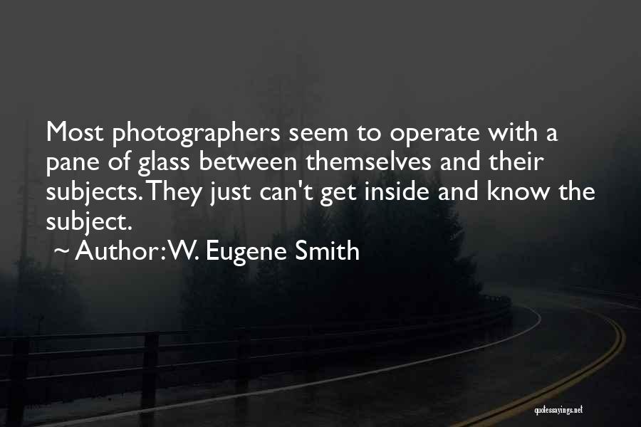 Photographers Quotes By W. Eugene Smith