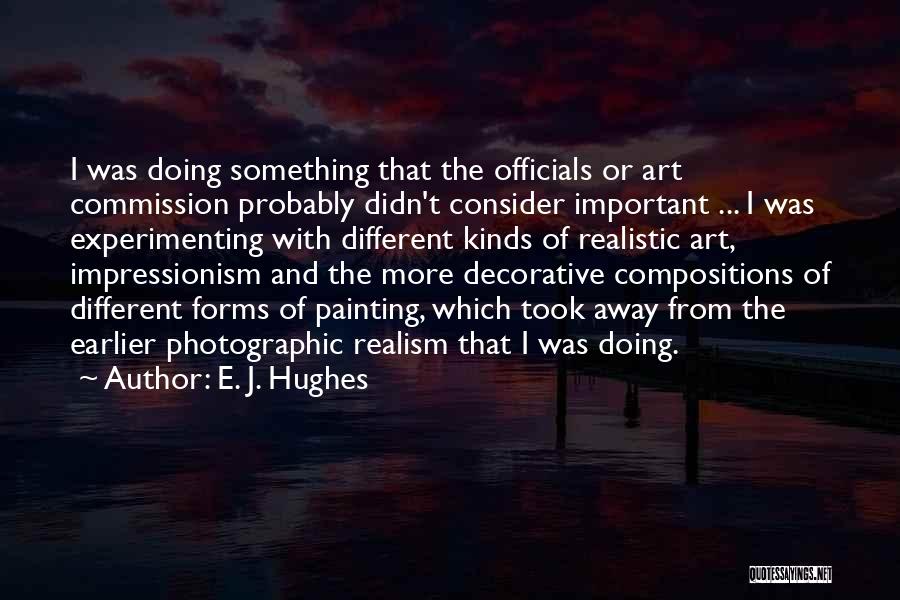 Photographic Art Quotes By E. J. Hughes