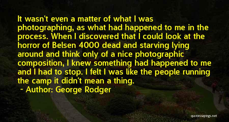 Photographic Composition Quotes By George Rodger