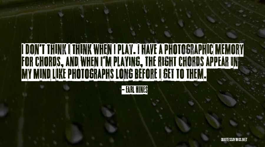 Photographic Memory Quotes By Earl Hines