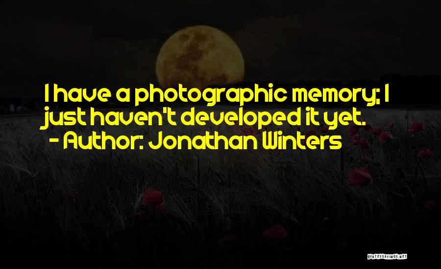 Photographic Memory Quotes By Jonathan Winters