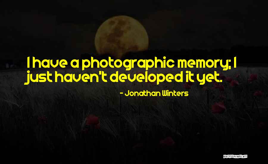 Photographic Memory Quotes By Jonathan Winters