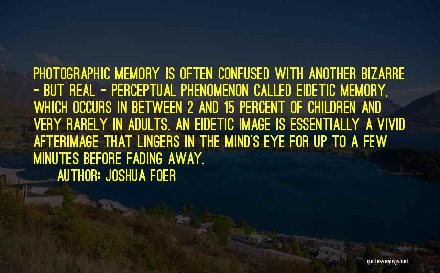 Photographic Memory Quotes By Joshua Foer