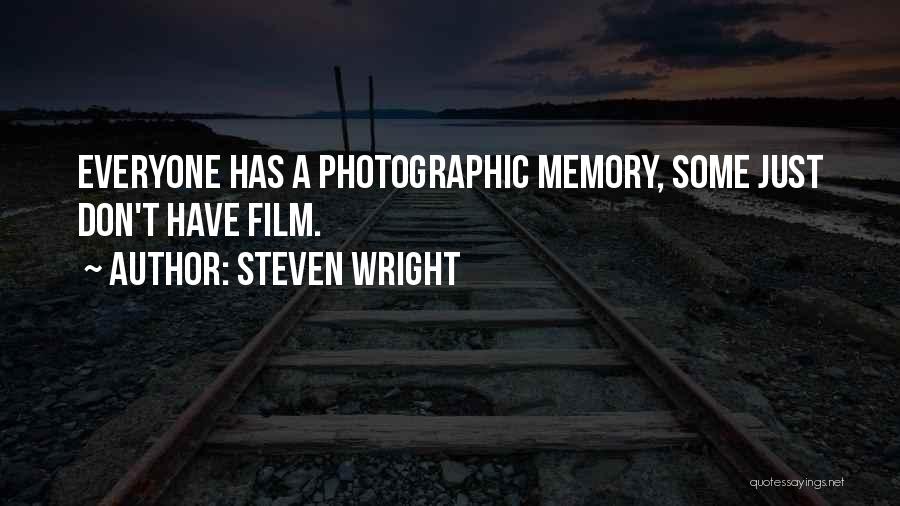 Photographic Memory Quotes By Steven Wright