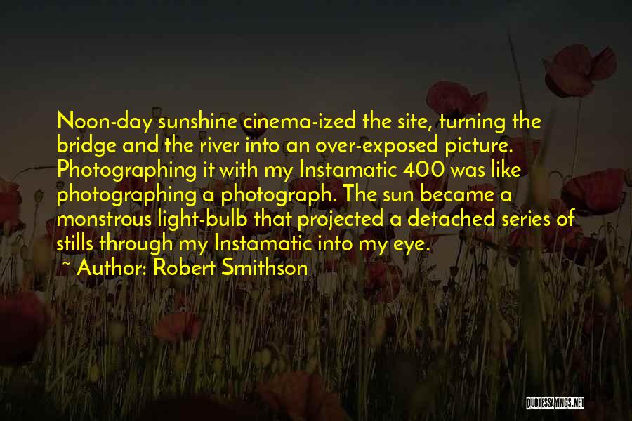 Photographing Light Quotes By Robert Smithson