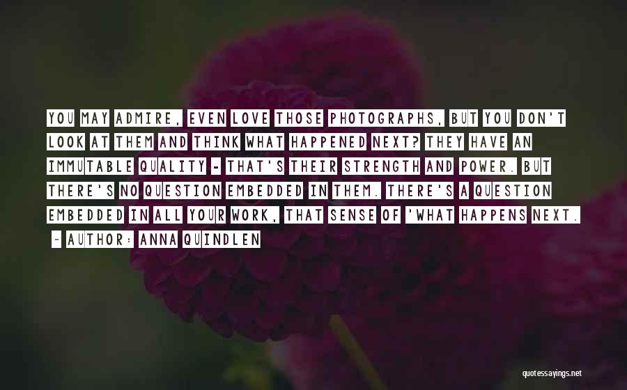 Photographs And Love Quotes By Anna Quindlen