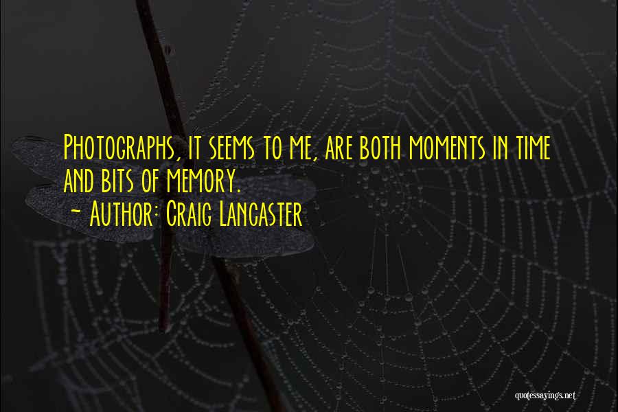 Photographs And Memories Quotes By Craig Lancaster