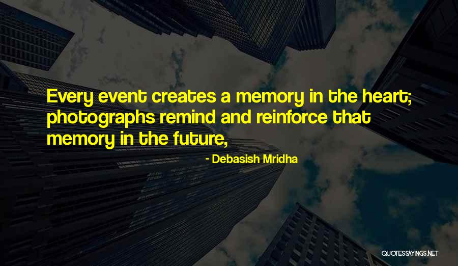 Photographs And Memories Quotes By Debasish Mridha