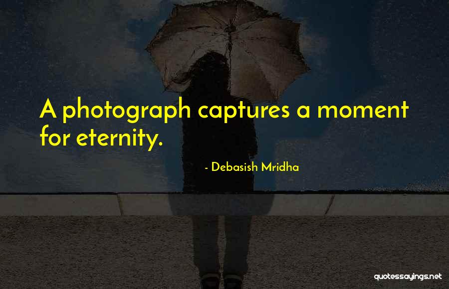 Photographs And Memories Quotes By Debasish Mridha