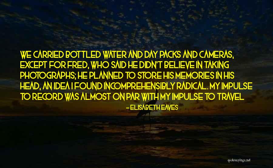 Photographs And Memories Quotes By Elisabeth Eaves