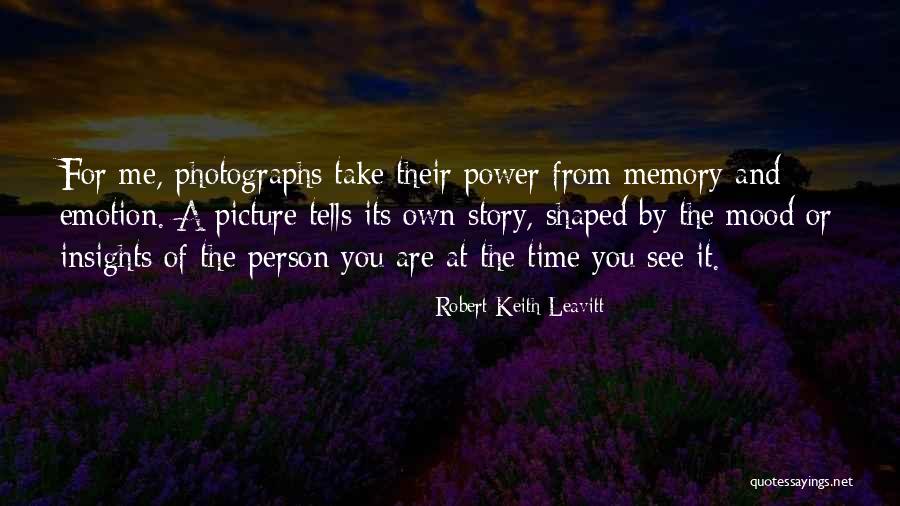 Photographs And Memories Quotes By Robert Keith Leavitt