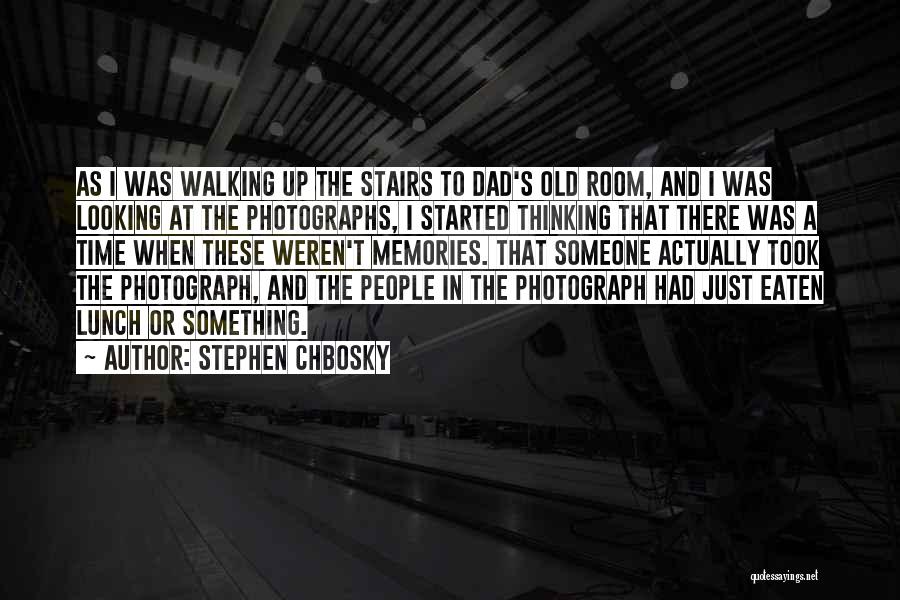 Photographs And Memories Quotes By Stephen Chbosky