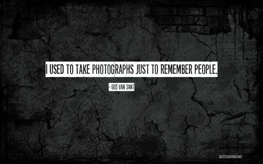 Photographs To Quotes By Gus Van Sant Photographs To Quotes By Gus Van Sant