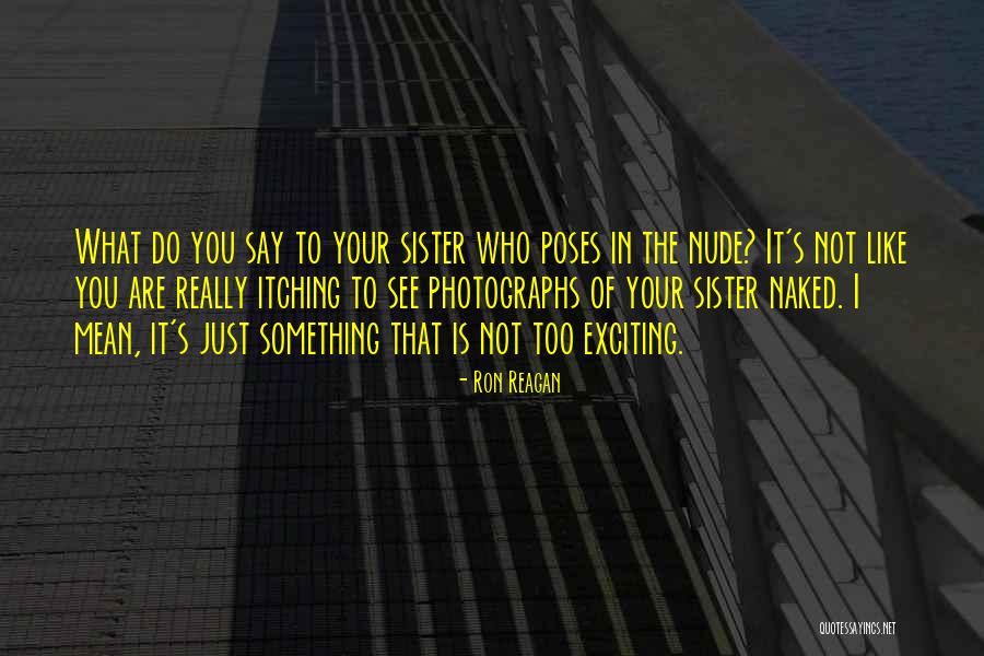 Photographs To Quotes By Ron Reagan Photographs To Quotes By Ron Reagan