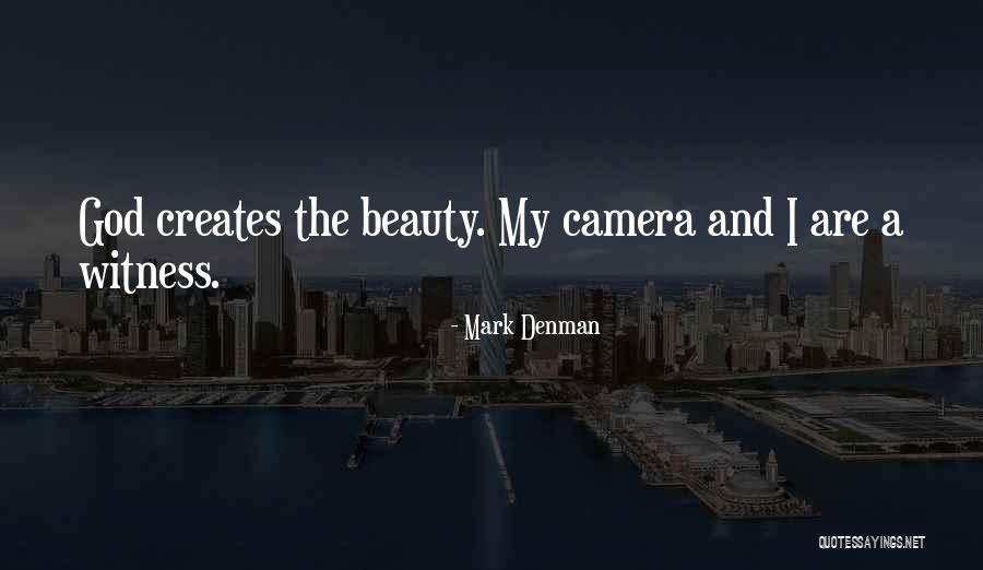 Photography And Art Quotes By Mark Denman Photography And Art Quotes By Mark Denman