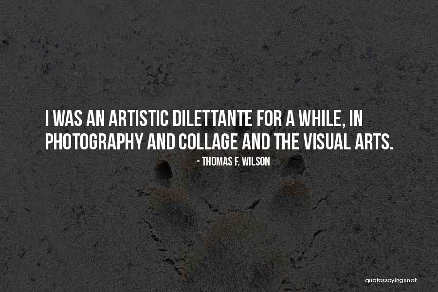 Photography And Art Quotes By Thomas F. Wilson Photography And Art Quotes By Thomas F. Wilson