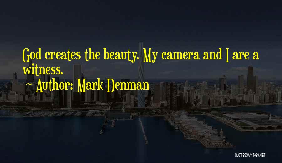 Photography And Beauty Quotes By Mark Denman