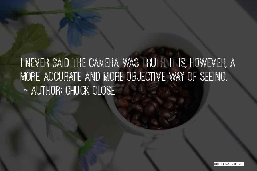 Photography And Cameras Quotes By Chuck Close