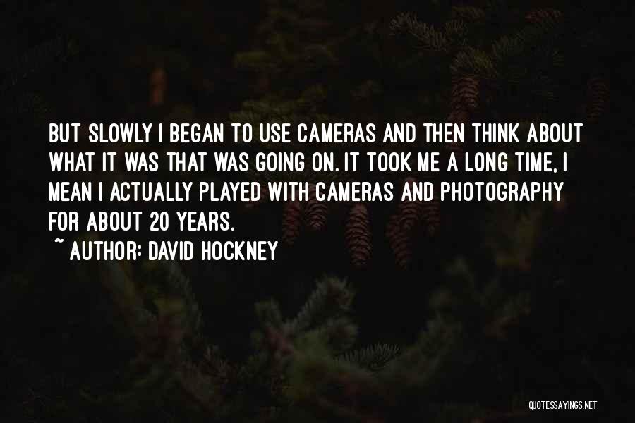 Photography And Cameras Quotes By David Hockney