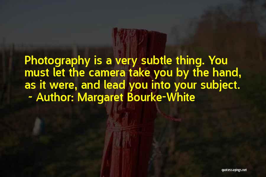 Photography And Cameras Quotes By Margaret Bourke-White