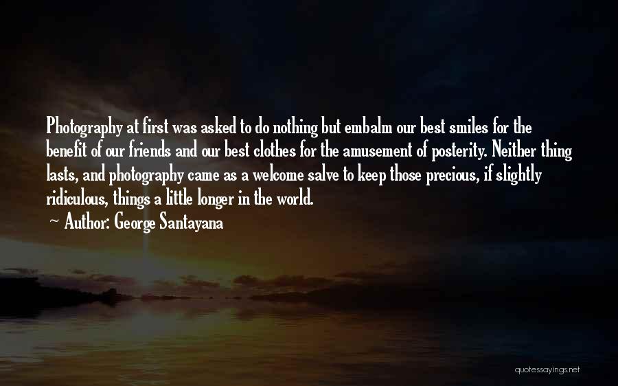 Photography And Friends Quotes By George Santayana