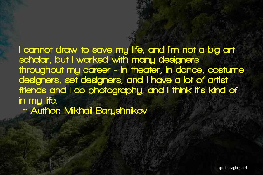 Photography And Friends Quotes By Mikhail Baryshnikov