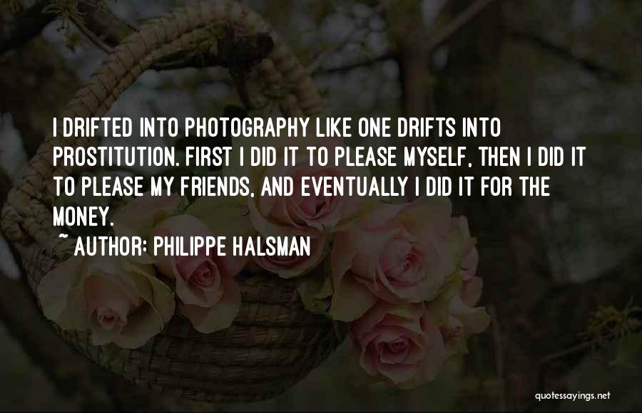 Photography And Friends Quotes By Philippe Halsman