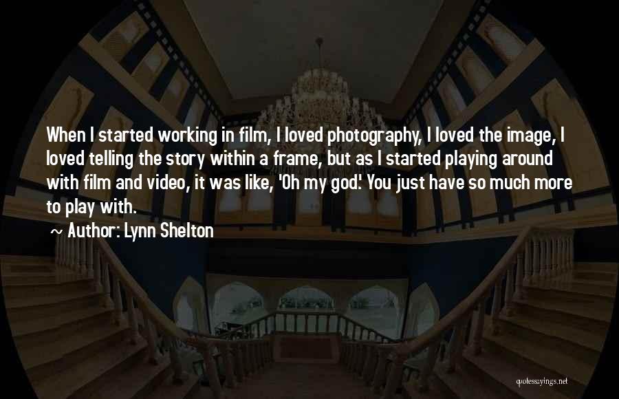 Photography And God Quotes By Lynn Shelton