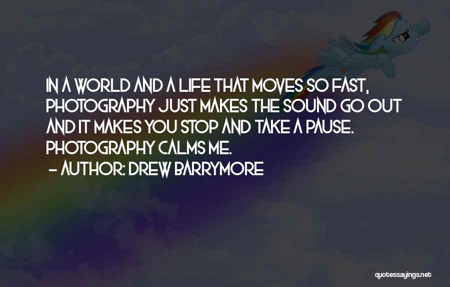 Photography And Life Quotes By Drew Barrymore