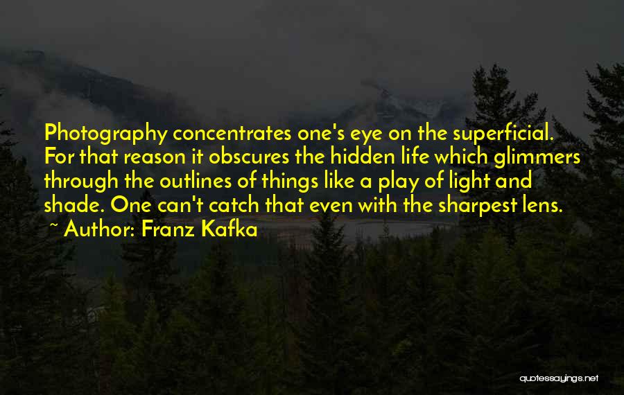 Photography And Life Quotes By Franz Kafka