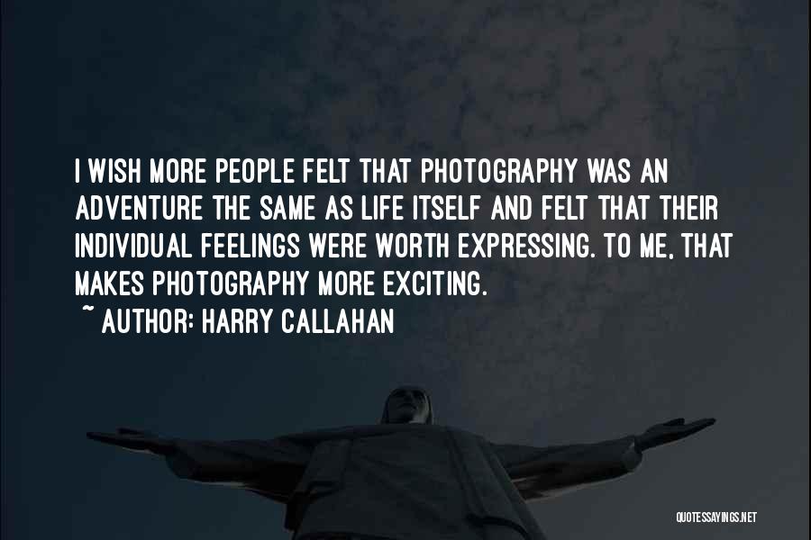 Photography And Life Quotes By Harry Callahan