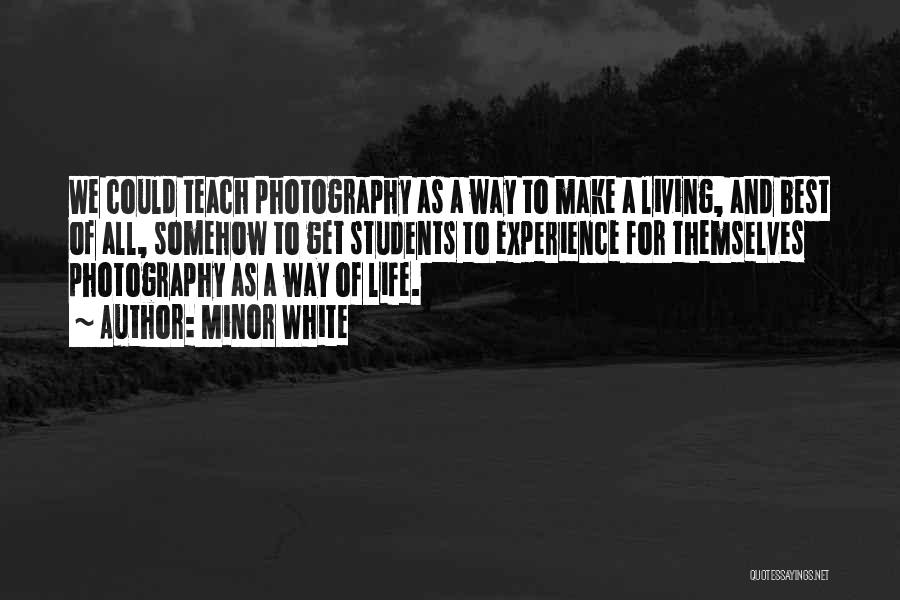 Photography And Life Quotes By Minor White
