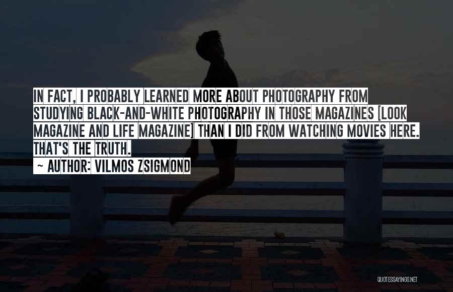 Photography And Life Quotes By Vilmos Zsigmond