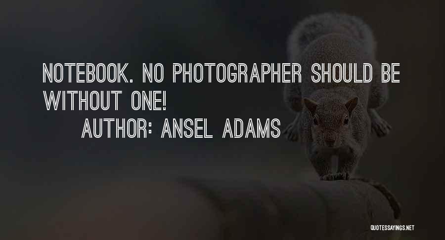 Photography Ansel Adams Quotes By Ansel Adams