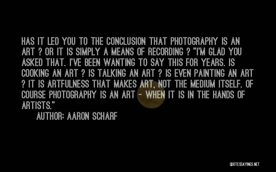 Photography Art Quotes By Aaron Scharf